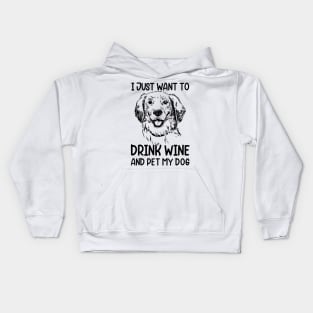 I just want to drink wine and pet my dog Kids Hoodie